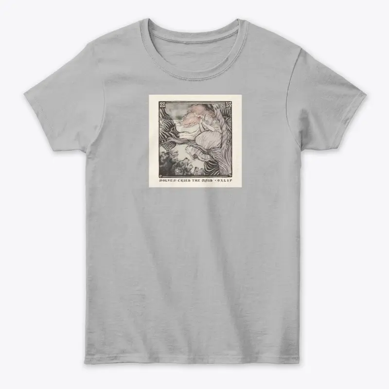 Wolves! Cried The Maid Women's Tee